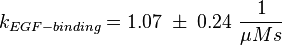 k_{EGF-binding}=1.07\;\pm\;0.24\ \frac{1}{\mu Ms}