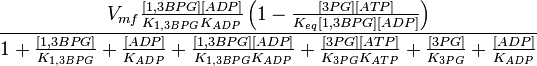  \frac{V_{mf}\frac{[1,3BPG][ADP]}{K_{1,3BPG} K_{ADP}} \left( 1 - \frac{[3PG][ATP]}{K_{eq} [1,3BPG][ADP]} \right)}{1 + \frac{[1,3BPG]}{K_{1,3BPG}} + \frac{[ADP]}{K_{ADP}} + \frac{[1,3BPG][ADP]}{K_{1,3BPG} K_{ADP}} + \frac{[3PG][ATP]}{K_{3PG} K_{ATP}} + \frac{[3PG]}{K_{3PG}} + \frac{[ADP]}{K_{ADP}} } 