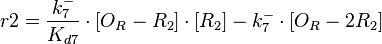  r2= \frac{k^{-}_{7}}{K_{d7}}\cdot [O_{R}-R_{2}]\cdot [R_{2}] - k^{-}_{7}\cdot [O_{R}-2R_{2}]