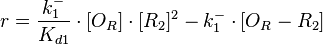 r= \frac{k^{-}_{1}}{K_{d1}}\cdot [O_{R}]\cdot [R_{2}]^{2} - k^{-}_{1}\cdot [O_{R}-R_{2}]