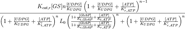 \frac{K_{cat,r}[GS]n\frac{[UDPG]}{K_{UDPG}} \left( 1 + \frac{[UDPG]}{K_{UDPG}} + \frac{[ATP]}{K'_{r,ATP}}  \right)^{n-1}}{\left( 1 + \frac{[UDPG]}{K_{UDPG}} + \frac{[ATP]}{K'_{t,ATP}}  \right)^n L_{0} \left( \frac{1 + \frac{[Glc6P]}{K_{t,Glc6P}} + \frac{[ATP]}{K_{t,ATP}}  }{1 + \frac{[Glc6P]}{K_{r,Glc6P}} + \frac{[ATP]}{K_{r,ATP}} }  \right)^n  + \left( 1 + \frac{[UDPG]}{K_{UDPG}} + \frac{[ATP]}{K'_{r,ATP}}  \right)^n  }