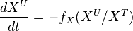 \frac{dX^{U}}{dt} = -f_X (X^{U}/X^{T}) 