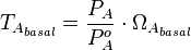 T_{A_{basal}}=\frac{P_A}{P^o_A} \cdot \Omega_{A_{basal}}