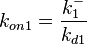 k_{on1}=\frac{k^{-}_{1}}{k_{d1}}