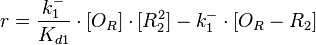  r= \frac{k^{-}_{1}}{K_{d1}}\cdot [O_{R}]\cdot [R^{2}_{2}] - k^{-}_{1}\cdot [O_{R}-R_{2}]