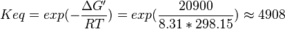 Keq = exp(-\frac{\Delta G'}{RT}) = exp(\frac{20900}{8.31*298.15}) \approx 4908
