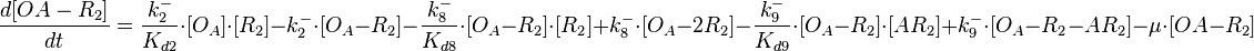  \frac{d[OA-R_2]}{dt}=\frac{k^{-}_{2}}{K_{d2}}\cdot [O_{A}]\cdot [R_{2}] - k^{-}_{2}\cdot [O_{A}-R_{2}]-\frac{k^{-}_{8}}{K_{d8}}\cdot [O_{A}-R_{2}]\cdot [R_{2}] + k^{-}_{8}\cdot [O_{A}-2R_{2}]-\frac{k^{-}_{9}}{K_{d9}}\cdot [O_{A}-R_{2}]\cdot [AR_{2}] + k^{-}_{9}\cdot [O_{A}-R_{2}-AR_{2}]-\mu\cdot[OA-R_2]