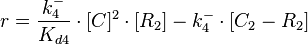 r= \frac{k^{-}_{4}}{K_{d4}}\cdot [C]^{2}\cdot [R_{2}] - k^{-}_{4}\cdot [C_{2}-R_{2}]