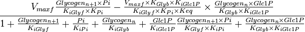  \frac{V_{maxf} \frac{Glycogen_{n+1} \times Pi}{K_{iGlyf} \times K_{Pi}} -\frac{V_{maxf} \times K_{Glyb} \times K_{iGlc1P}}{K_{iGlyf} \times K_{Pi} \times Keq} \times \frac{Glycogen_n \times Glc1P}{K_{Glyb} \times K_{iGlc1P}} }{1 + \frac{Glycogen_{n+1}}{K_{iGlyf}} + \frac{Pi}{K_{iPi}} + \frac{Glycogen_n}{K_{iGlyb}} + \frac{Glc1P}{K_{iGlc1P}} \frac{Glycogen_{n+1} \times Pi}{K_{Glyf} \times K_{iPi}} + \frac{Glycogen_n \times Glc1P}{K_{Glyb} \times K_{iGlc1P}} } 