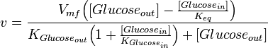 v = \frac{V_{mf}\Big([Glucose_{out}] - \frac{[Glucose_{in}]}{K_{eq}}\Big)}{K_{Glucose_{out}}\Big(1 + \frac{[Glucose_{in}]}{K_{Glucose_{in}}}\Big) + [Glucose_{out}]}