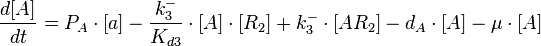  \frac{d[A]}{dt}=P_{A}\cdot [a]-\frac{k^{-}_{3}}{K_{d3}}\cdot [A]\cdot [R_{2}] + k^{-}_{3}\cdot [AR_{2}]-d_{A}\cdot[A]-\mu\cdot[A]