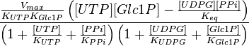  \frac{ \frac{V_{max}}{K_{UTP}K_{Glc1P}} \left( [UTP][Glc1P] - \frac{[UDPG][PPi]}{K_{eq}} \right)  }{ \left( 1 + \frac{[UTP]}{K_{UTP}} + \frac{[PPi]}{K_{PPi}} \right) \left( 1 + \frac{[UDPG]}{K_{UDPG}} + \frac{[Glc1P]}{K_{Glc1P}} \right)  } 