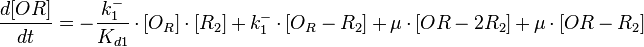  \frac{d[OR]}{dt}= -\frac{k^{-}_{1}}{K_{d1}}\cdot [O_{R}]\cdot [R_{2}] + k^{-}_{1}\cdot [O_{R}-R_{2}]+\mu\cdot[OR-2R_2] +\mu\cdot[OR-R_2]