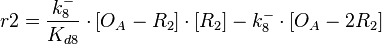 r2= \frac{k^{-}_{8}}{K_{d8}}\cdot [O_{A}-R_{2}]\cdot [R_{2}] - k^{-}_{8}\cdot [O_{A}-2R_{2}]