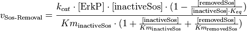 
v_{\text{Sos-Removal}} = \frac{k_{cat} \cdot [\text{ErkP}] \cdot [\text{inactiveSos}] \cdot (1-\frac{[\text{removedSos}]}{[\text{inactiveSos}] \cdot K_{eq}})}{Km_{\text{inactiveSos}} \cdot (1 + \frac{[\text{inactiveSos}]}{Km_{\text{inactiveSos}}} + \frac{[\text{removedSos}]}{Km_{\text{removedSos}}})}
