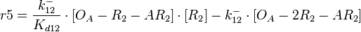  r5= \frac{k^{-}_{12}}{K_{d12}}\cdot [O_{A}-R_{2}-AR_{2}]\cdot [R_{2}] - k^{-}_{12}\cdot [O_{A}-2R_{2}-AR_{2}]