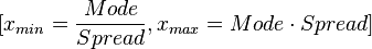 [x_{min}=\frac{Mode}{Spread},x_{max}=Mode\cdot Spread]