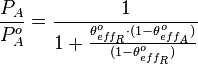 \frac{P_A}{P^o_A}=\frac{1}{1+\frac{\theta^o_{eff_{R}}\cdot (1-\theta^o_{eff_{A}})}{(1-\theta^o_{eff_{R}})}}