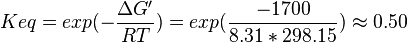 Keq = exp(-\frac{\Delta G'}{RT}) = exp(\frac{-1700}{8.31*298.15}) \approx 0.50