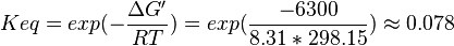 Keq = exp(-\frac{\Delta G'}{RT}) = exp(\frac{-6300}{8.31*298.15}) \approx 0.078