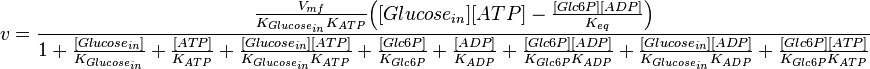  v = \frac{\frac{V_{mf}}{K_{Glucose_{in}}K_{ATP}}\Big( [Glucose_{in}][ATP] - \frac{[Glc6P][ADP]}{K_{eq}} \Big)}{1 + \frac{[Glucose_{in}]}{K_{Glucose_{in}}} + \frac{[ATP]}{K_{ATP}} + \frac{[Glucose_{in}][ATP]}{K_{Glucose_{in}}K_{ATP}} + \frac{[Glc6P]}{K_{Glc6P}} + \frac{[ADP]}{K_{ADP}} +\frac{[Glc6P][ADP]}{K_{Glc6P}K_{ADP}} + \frac{[Glucose_{in}][ADP]}{K_{Glucose_{in}}K_{ADP}} +\frac{[Glc6P][ATP]}{K_{Glc6P}K_{ATP}} } 