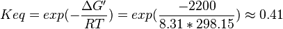 Keq = exp(-\frac{\Delta G'}{RT}) = exp(\frac{-2200}{8.31*298.15}) \approx 0.41