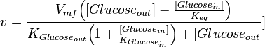 v = \frac{V_{mf}\Big([Glucose_{out}] - \frac{[Glucose_{in}]}{K_{eq}}\Big)}{K_{Glucose_{out}}\Big(1 + \frac{[Glucose_{in}]}{K_{Glucose_{in}}}\Big) + [Glucose_{out}}]