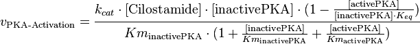  v_{\text{PKA-Activation}} = \frac{k_{cat} \cdot [\text{Cilostamide}] \cdot [\text{inactivePKA}] \cdot (1-\frac{[\text{activePKA}]}{[\text{inactivePKA}] \cdot K_{eq}})}{Km_{\text{inactivePKA}} \cdot (1 + \frac{[\text{inactivePKA}]}{Km_{\text{inactivePKA}}} + \frac{[\text{activePKA}]}{Km_{\text{activePKA}}})} 