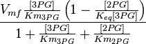  \frac{V_{mf}\frac{[3PG]}{Km_{3PG}} \left( 1 -\frac{[2PG]}{K_{eq}[3PG]} \right)}{1 + \frac{[3PG]}{Km_{3PG}} + \frac{[2PG]}{Km_{2PG}}}  