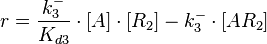  r= \frac{k^{-}_{3}}{K_{d3}}\cdot [A]\cdot [R_{2}] - k^{-}_{3}\cdot [AR_{2}]