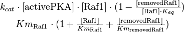 
\frac{k_{cat} \cdot [\text{activePKA}] \cdot [\text{Raf1}] \cdot (1-\frac{[\text{removedRaf1}]}{[\text{Raf1}] \cdot K_{eq}})}{Km_{\text{Raf1}}\cdot(1 + \frac{[\text{Raf1}]}{Km_{\text{Raf1}}} + \frac{[\text{removedRaf1}]}{Km_{\text{removedRaf1}}})}
