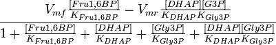 \frac{V_{mf} \frac{[Fru1,6BP]}{K_{Fru1,6BP}} - V_{mr}\frac{[DHAP][G3P]}{K_{DHAP}K_{Gly3P}} }{1 + \frac{[Fru1,6BP]}{K_{Fru1,6BP}} + \frac{[DHAP]}{K_{DHAP}} +\frac{[Gly3P]}{K_{Gly3P}} + \frac{[DHAP][Gly3P]}{K_{DHAP}K_{Gly3P}} }