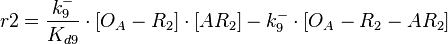  r2= \frac{k^{-}_{9}}{K_{d9}}\cdot [O_{A}-R_{2}]\cdot [AR_{2}] - k^{-}_{9}\cdot [O_{A}-R_{2}-AR_{2}]