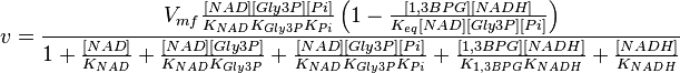 v = \frac{ V_{mf}\frac{[NAD][Gly3P][Pi]}{K_{NAD}K_{Gly3P}K_{Pi}} \left( 1 - \frac{[1,3BPG][NADH]}{K_{eq}[NAD][Gly3P][Pi]} \right)}{1 + \frac{[NAD]}{K_{NAD}} + \frac{[NAD][Gly3P]}{K_{NAD}K_{Gly3P}} + \frac{[NAD][Gly3P][Pi]}{K_{NAD}K_{Gly3P}K_{Pi}} + \frac{[1,3BPG][NADH]}{K_{1,3BPG}K_{NADH}} +\frac{[NADH]}{K_{NADH}} }