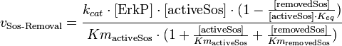 
v_{\text{Sos-Removal}} = \frac{k_{cat} \cdot [\text{ErkP}] \cdot [\text{activeSos}] \cdot (1-\frac{[\text{removedSos}]}{[\text{activeSos}] \cdot K_{eq}})}{Km_{\text{activeSos}} \cdot (1 + \frac{[\text{activeSos}]}{Km_{\text{activeSos}}} + \frac{[\text{removedSos}]}{Km_{\text{removedSos}}})}
