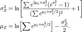 \begin{align}
  \sigma^2_Z &= \ln\!\left[ \frac{\sum e^{2\mu_j+\sigma_j^2}(e^{\sigma_j^2}-1)}{(\sum e^{\mu_j+\sigma_j^2/2})^2} + 1\right] \\
  \mu_Z &= \ln\!\left[ \sum e^{\mu_j+\sigma_j^2/2} \right] - \frac{\sigma^2_Z}{2}.
  \end{align}