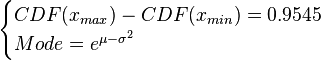 \begin{cases}CDF(x_{max})-CDF(x_{min})=0.9545\\
Mode=e^{\mu-\sigma^{2}}\end{cases}