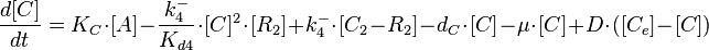  \frac{d[C]}{dt}=K_{C}\cdot [A]-\frac{k^{-}_{4}}{K_{d4}}\cdot [C]^{2}\cdot [R_{2}] + k^{-}_{4}\cdot [C_{2}-R_{2}]-d_{C}\cdot[C]-\mu\cdot[C]+D \cdot ([C_{e}]-[C])